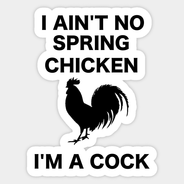 I AIN'T NO SPRING CHICKEN BLACK WRITING Sticker by ZSBakerStreet